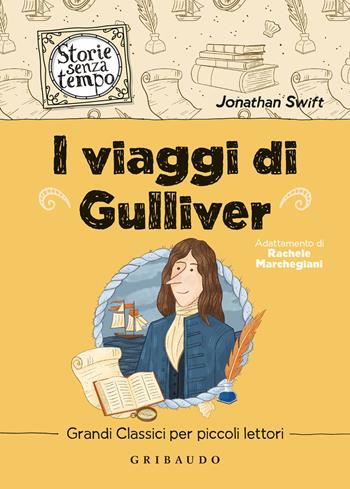 I viaggi di Gulliver - Jonathan Swift - Libro Gribaudo 2023, Storie senza tempo | Libraccio.it