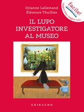 Il lupo investigatore al museo. Amico lupo. Ediz. a colori