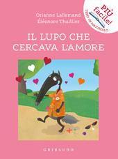 Il lupo che cercava l'amore. Amico lupo. Ediz. a colori