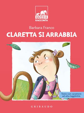 Claretta si arrabbia. Ediz. ad alta leggibilità - Barbara Franco - Libro Gribaudo 2023, Facile! Leggere bene. Leggere tutti | Libraccio.it