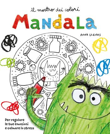 Il mostro dei colori Mandala. Per regolare le tue emozioni e calmare lo stress - Anna Llenas - Libro Gribaudo 2024, Disegna e crea | Libraccio.it