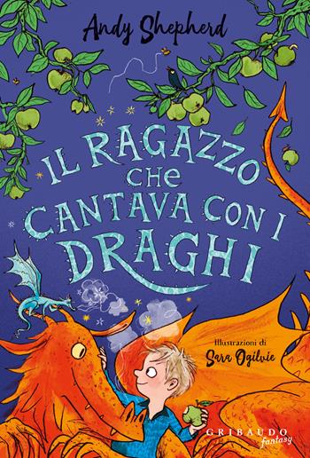 Il ragazzo che cantava con i draghi - Andy Shepherd - Libro Gribaudo 2023, Fantasy. Pixie | Libraccio.it