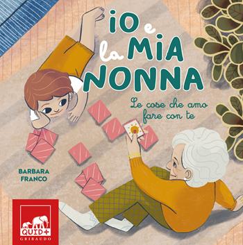 Io e la mia nonna. Le cose che amo fare con te. Ediz. illustrata - Barbara Franco - Libro Gribaudo 2023, Quid+ | Libraccio.it