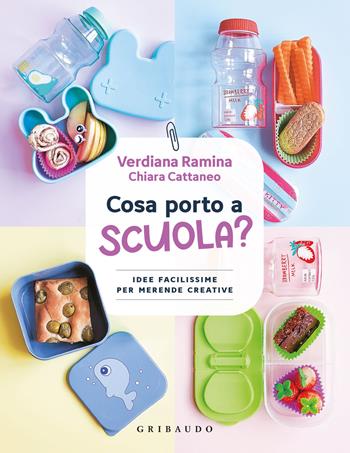 Cosa porto a scuola? Idee facilissime per merende creative - Verdiana Ramina, Chiara Cattaneo - Libro Gribaudo 2023, Sapori e fantasia | Libraccio.it