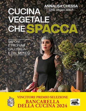 Cucina vegetale che spacca. Sapori e profumi dall'Italia e dal mondo - Annalisa Chessa - Libro Gribaudo 2023, Sapori e fantasia | Libraccio.it