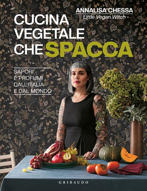 Cucina vegetale che spacca. Sapori e profumi dall'Italia e dal mondo -  Annalisa Chessa - Libro Gribaudo