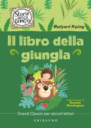 Il libro della giungla - Rudyard Kipling - Libro Gribaudo 2023, Storie senza tempo | Libraccio.it