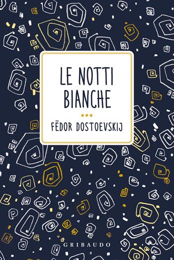 Le notti bianche - Fëdor Dostoevskij - Libro Gribaudo 2023, Vola la pagina | Libraccio.it