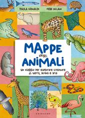 Mappe degli animali. Un viaggio per esplorare creature di terra, acqua e aria