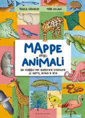 Mappe degli animali. Un viaggio per esplorare creature di terra, acqua e aria