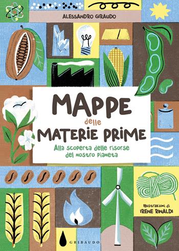 Mappe delle materie prime. Alla scoperta delle risorse del nostro pianeta - Alessandro Giraudo, A. Giraudo - Libro Gribaudo 2023, Enciclopedia per ragazzi | Libraccio.it