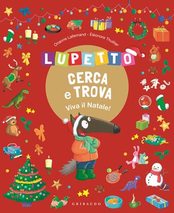 Lupetto cerca e trova. Viva il Natale! Amico Lupo. Ediz. a colori - Orianne Lallemand - Libro Gribaudo 2023 | Libraccio.it