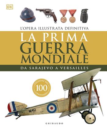 La prima guerra mondiale. Da Sarajevo a Versailles  - Libro Gribaudo 2023, Passioni | Libraccio.it