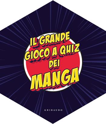 Il grande gioco a quiz dei manga. Ediz. illustrata. Con 148 carte. Con dado. Con 8 figurine. Con tavolo da gioco  - Libro Gribaudo 2023, Gioca e impara | Libraccio.it
