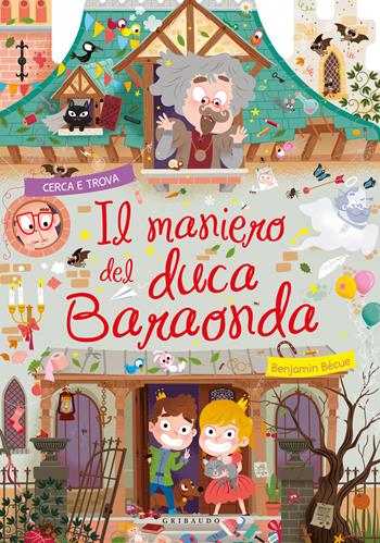 Il maniero del duca Baraonda. Ediz. a colori - Benjamin Becue - Libro Gribaudo 2024, Disegna e crea | Libraccio.it