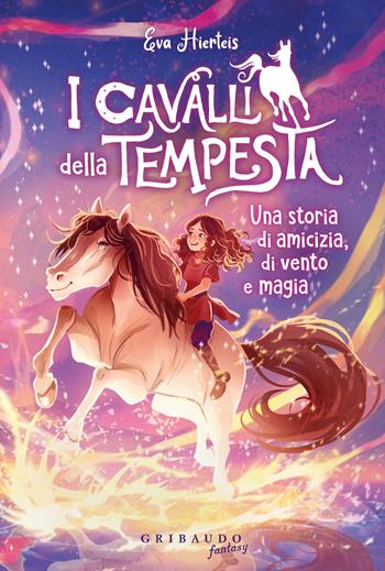 I cavalli della tempesta. Una storia di misteri, nebbia e magia - Eva Hierteis - Libro Gribaudo 2023, Fantasy. Pixie | Libraccio.it