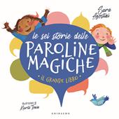 Le sei storie delle paroline magiche. Ediz. a colori