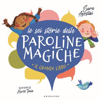 Le sei storie delle paroline magiche. Ediz. a colori - Sara Agostini - Libro Gribaudo 2023 | Libraccio.it