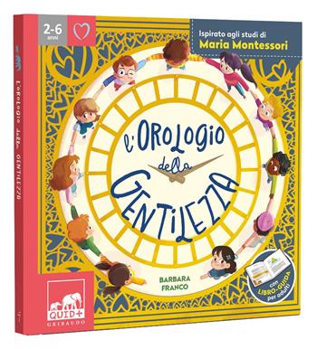 L'orologio della gentilezza. Ogni momento è giusto per essere gentili. Ediz. a colori - Barbara Franco - Libro Gribaudo 2023, Quid+ | Libraccio.it