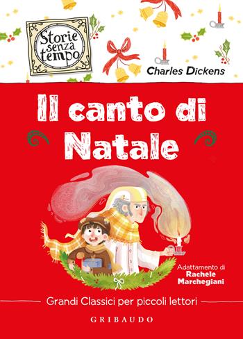 Il canto di Natale - Charles Dickens - Libro Gribaudo 2023, Storie senza tempo | Libraccio.it