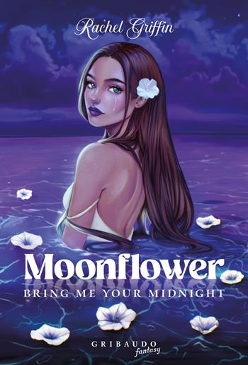 Moonflower. Bring me your midnight - Rachel Griffin - Libro Gribaudo 2023, Fantasy. Fenice | Libraccio.it