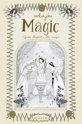 Magic. Guida illustrata alla magia