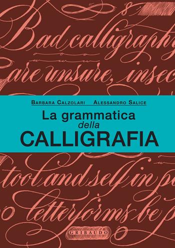 La grammatica della calligrafia - Alessandro Salice, Barbara Calzolari - Libro Gribaudo 2023, Passioni | Libraccio.it