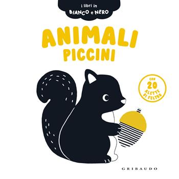 Animali piccini. I libri in bianco e nero. Ediz. a colori  - Libro Gribaudo 2024, Osservo e imparo | Libraccio.it