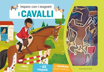 Cavalli. Imparo con i magneti. Ediz. a colori. Con 65 magneti. Con tabellone  - Libro Gribaudo 2024, Imparare per gioco | Libraccio.it