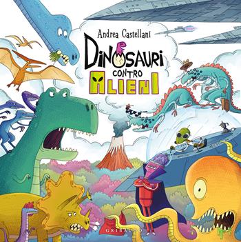 Dinosauri contro alieni. Ediz. a colori - Andrea Castellani - Libro Gribaudo 2024, Albi illustrati | Libraccio.it