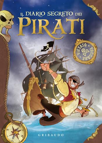 Il diario segreto dei pirati. Ediz. a colori - Gianni Caputo - Libro Gribaudo 2024 | Libraccio.it