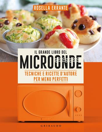 Il grande libro del microonde. Tecniche e ricette d'autore per menu perfetti - Rosella Errante - Libro Gribaudo 2024, Sapori e fantasia | Libraccio.it