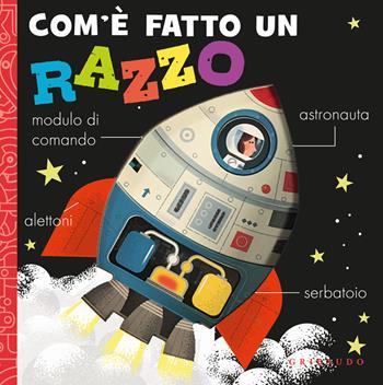 Com'è fatto un razzo. Ediz. a colori  - Libro Gribaudo 2024, Osservo e imparo | Libraccio.it