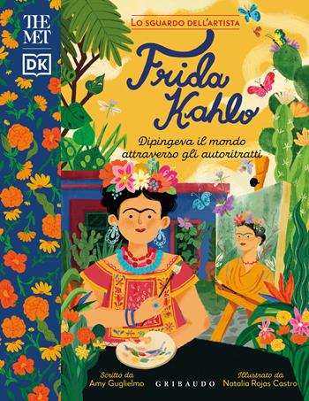 Frida Kalho. The Met - Amy Guglielmo - Libro Gribaudo 2024, Enciclopedia per ragazzi | Libraccio.it