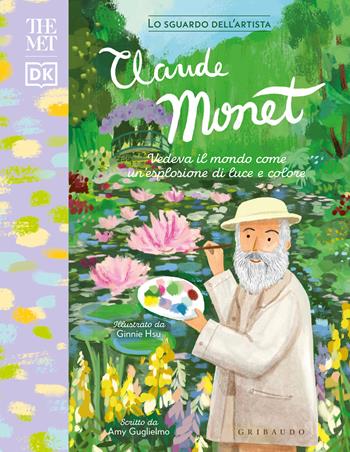 Claude Monet. The Met - Amy Guglielmo - Libro Gribaudo 2024, Enciclopedia per ragazzi | Libraccio.it