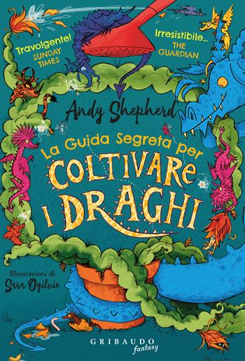 Guida segreta per coltivare i draghi - Andy Shepherd - Libro Gribaudo 2024, Fantasy. Pixie | Libraccio.it