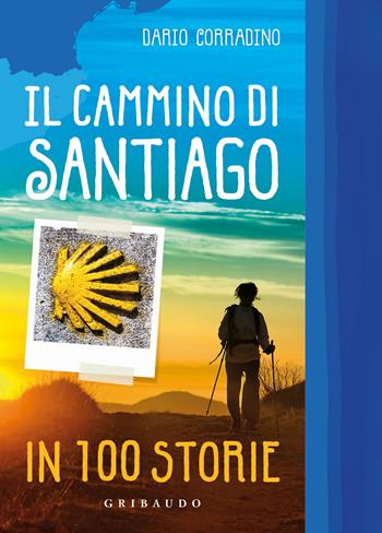 Il cammino di Santiago in 100 storie - Dario Corradino - Libro Gribaudo 2024, Passioni | Libraccio.it