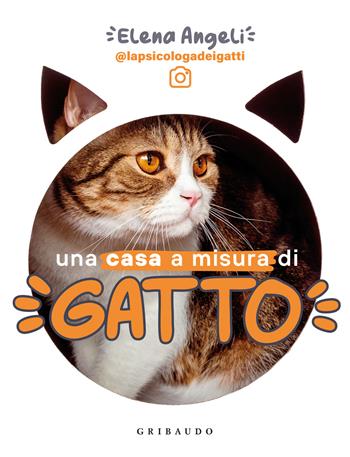 Una casa a misura di gatto - Elena Angeli - Libro Gribaudo 2024, Straordinariamente | Libraccio.it