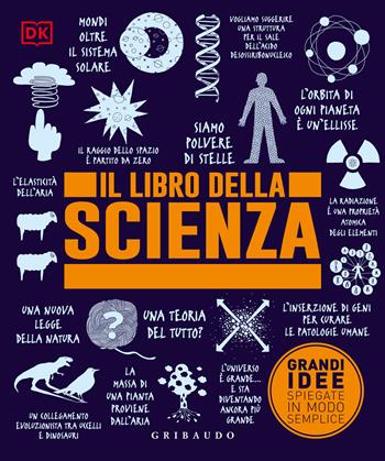 Il libro della scienza. Grandi idee spiegate in modo semplice  - Libro Gribaudo 2024, Straordinariamente | Libraccio.it