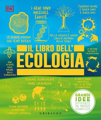 Il libro dell'ecologia. Grandi idee spiegate in modo semplice  - Libro Gribaudo 2024, Straordinariamente | Libraccio.it