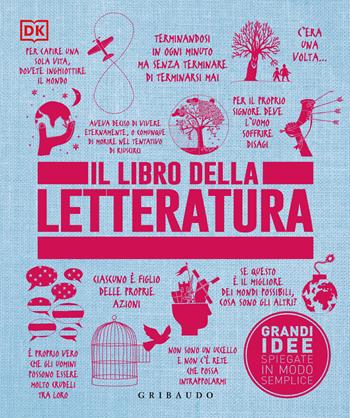 Il libro della letteratura. Grandi idee spiegate in modo semplice  - Libro Gribaudo 2024, Straordinariamente | Libraccio.it