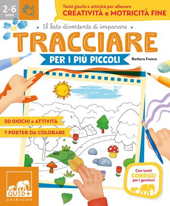Tracciare per i più piccoli. Tanti giochi e attività per allenare creatività e motricità fine. Ediz. a colori - Barbara Franco - Libro Gribaudo 2025, Primi libri (0-5) | Libraccio.it