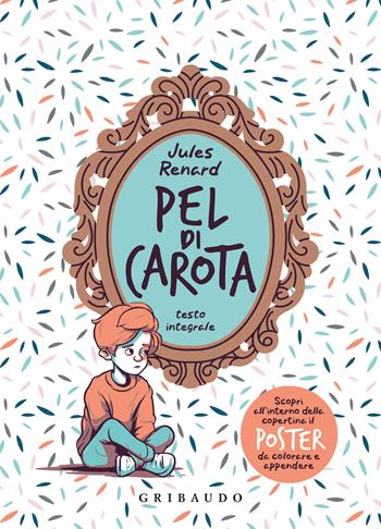 Pel di carota. Con Poster - Jules Renard - Libro Gribaudo 2024, Vola la pagina | Libraccio.it