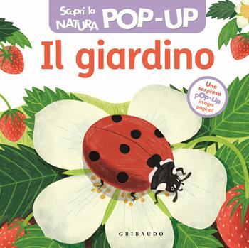 Il giardino. Scopri la natura pop up. Ediz. a colori  - Libro Gribaudo 2024, Osservo e imparo | Libraccio.it