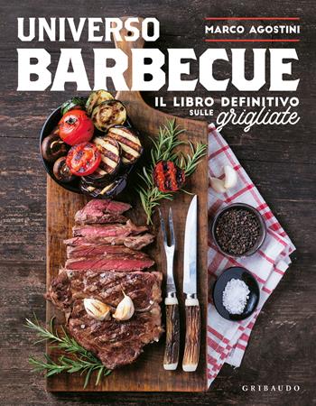 Universo barbecue. Il libro definitivo sulle grigliate - Marco Agostini - Libro Gribaudo 2024, Sapori e fantasia | Libraccio.it