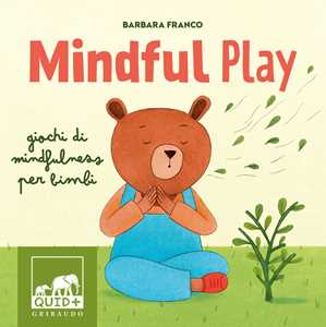 Image of Mindful play. Giochi di mindfulness per bambini. Ediz. a colori