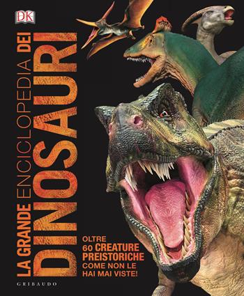 La grande enciclopedia dei dinosauri. Ediz. minor - John Woodward, Darren Naish - Libro Gribaudo 2024, Enciclopedia per ragazzi | Libraccio.it