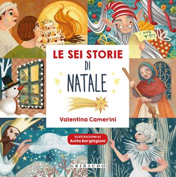 Le sei storie di Natale. Ediz. a colori - Valentina Camerini - Libro Gribaudo 2024 | Libraccio.it