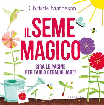 Il seme magico. Ediz. a colori - Christie Matheson - Libro Gribaudo 2024, Albi illustrati | Libraccio.it