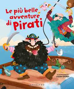 Le Più Belle Avventure Di Pirati. Ediz. A Colori